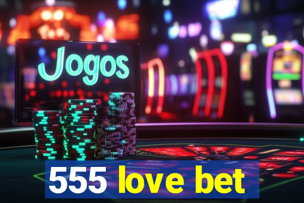 555 love bet